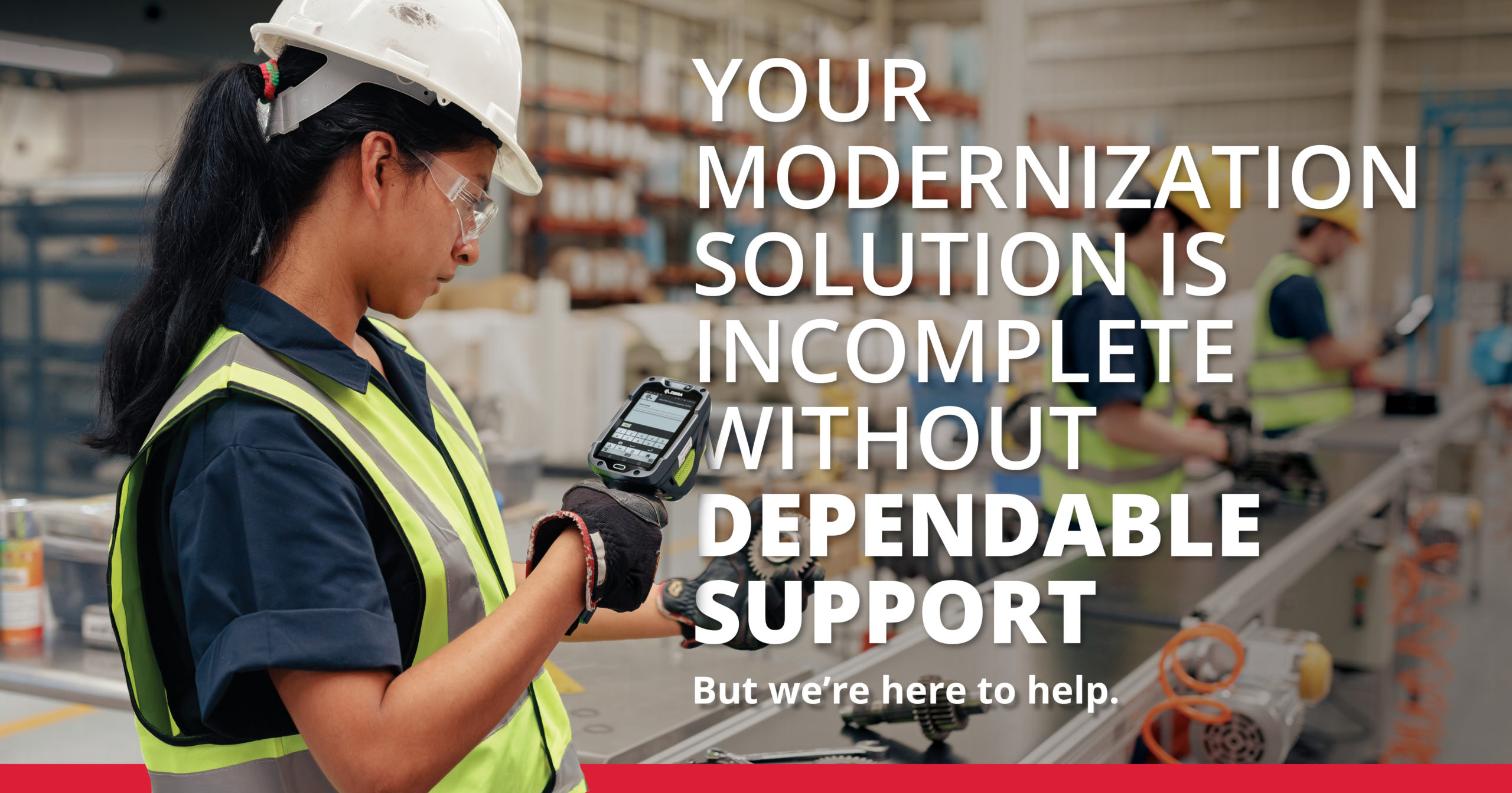 Incomplete Service Work Your Modernization Solution is Incomplete Without Dependable Support ...