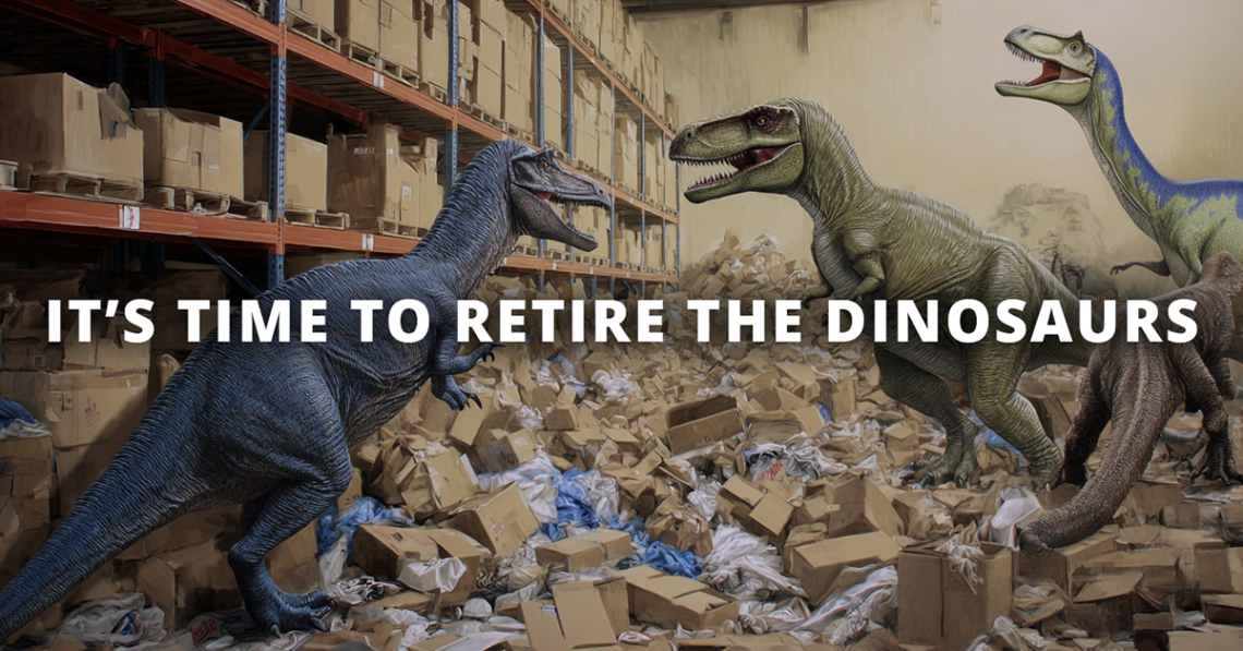 Dinosaurs ransacking a warehouse, text overlay reads "it's time to retire the dinosaurs", exemplifying dinosarus are old tech and you need to remove them to boost efficiency