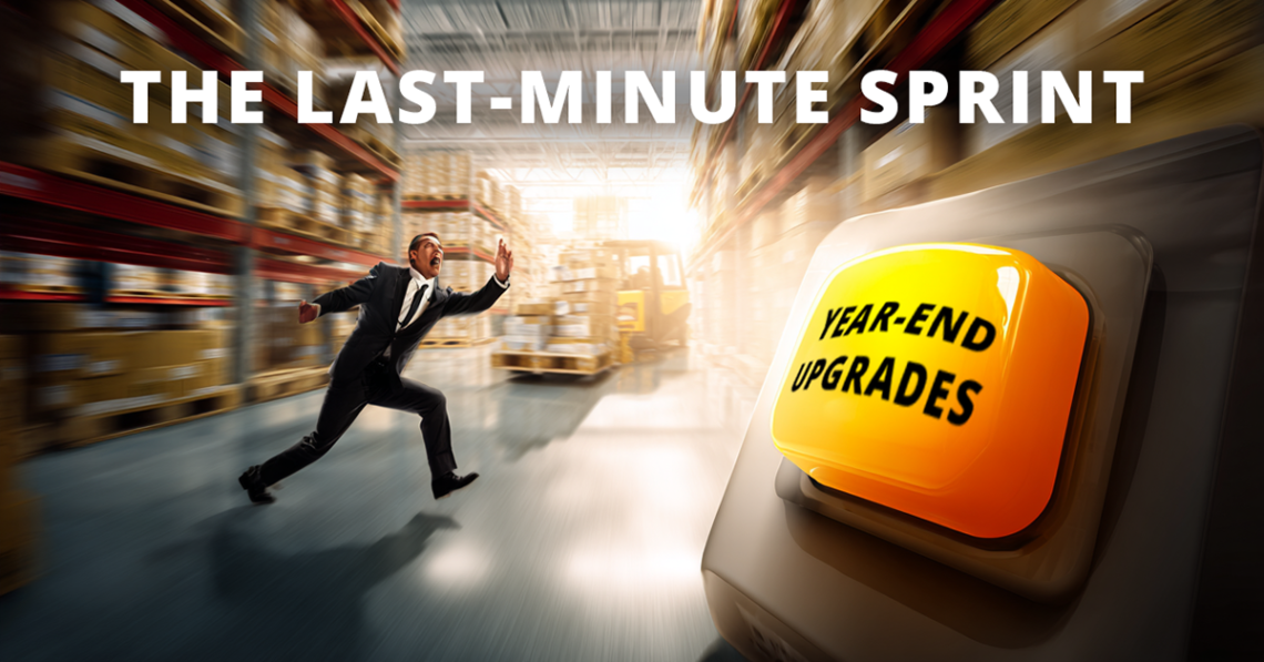 In a warehouse setting, a man runs toward a button that reads "year-end upgrades". Text overlays at the top of the image reads "The last-minute sprint."