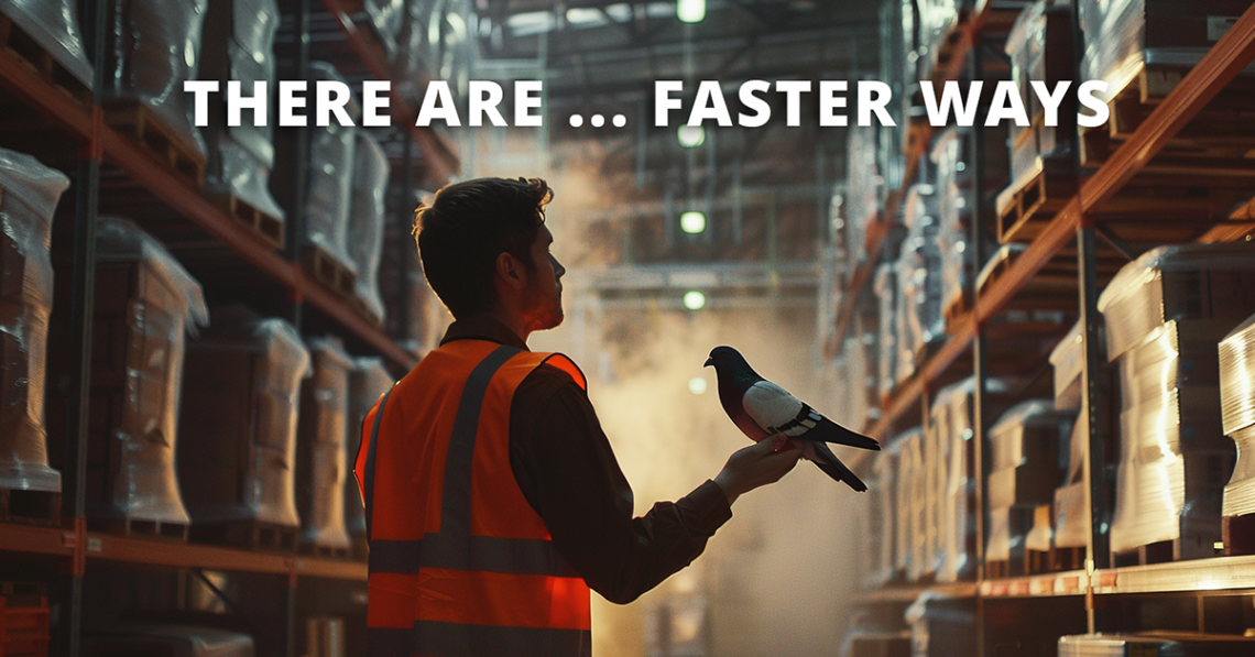 Man standing in a high-vis vest in the middle of a warehouse with a carrier pigeon. Text overlay reads "there are ... faster ways"